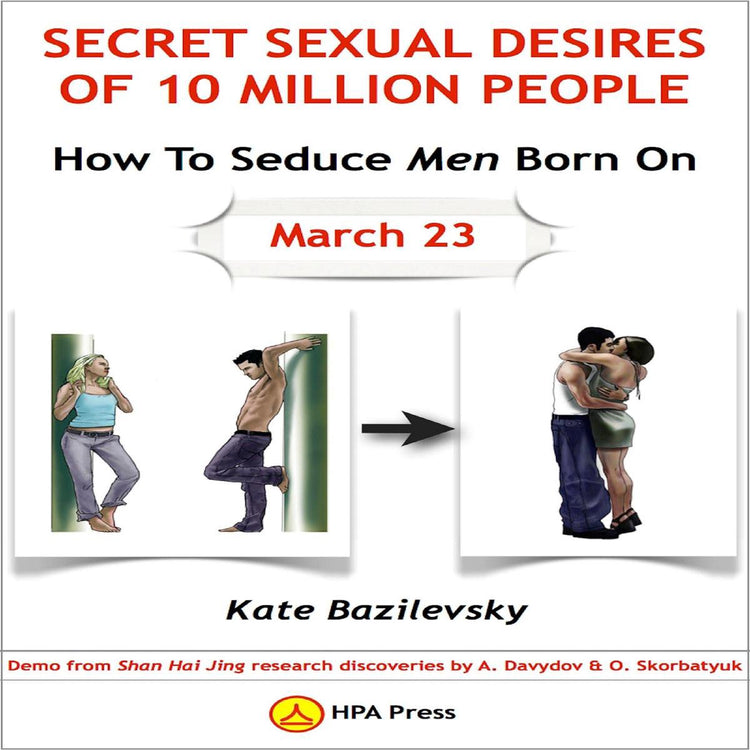Comment séduire les hommes nés le 23 mars ou les désirs sexuels secrets de 10 millions de personnes