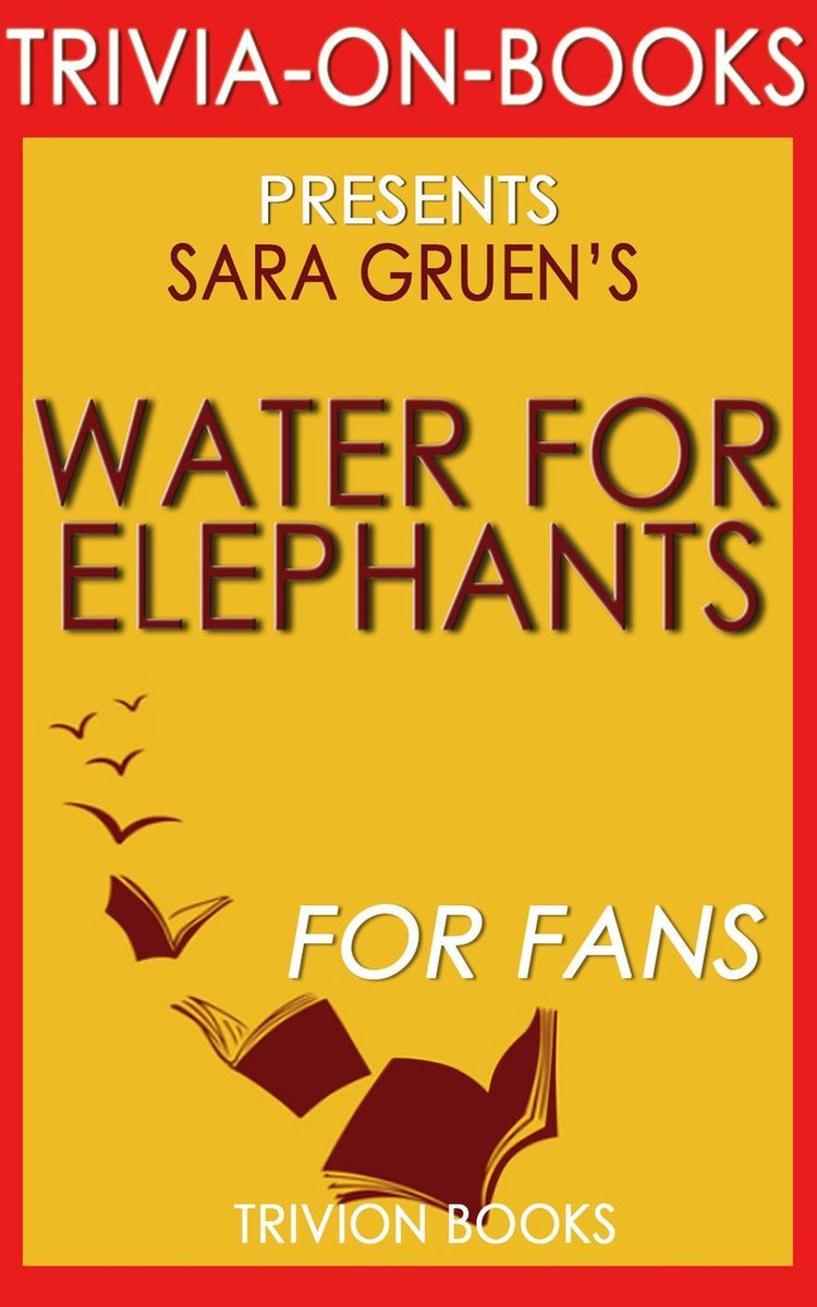 Quiz sur les livres - de l'eau pour les éléphants : un roman de Sara Gruen (quiz sur les livres)