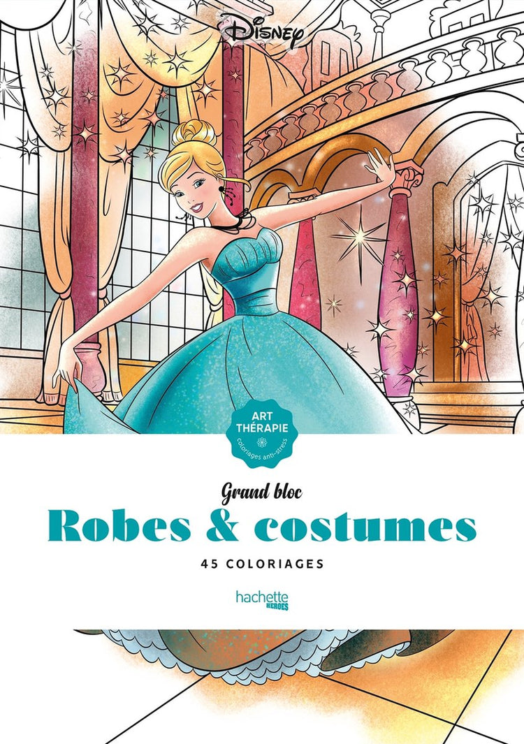 Hachette heros disney grand bloc disney robes costumes 45 coloriages - hachette - livre de coloriage pour adultes