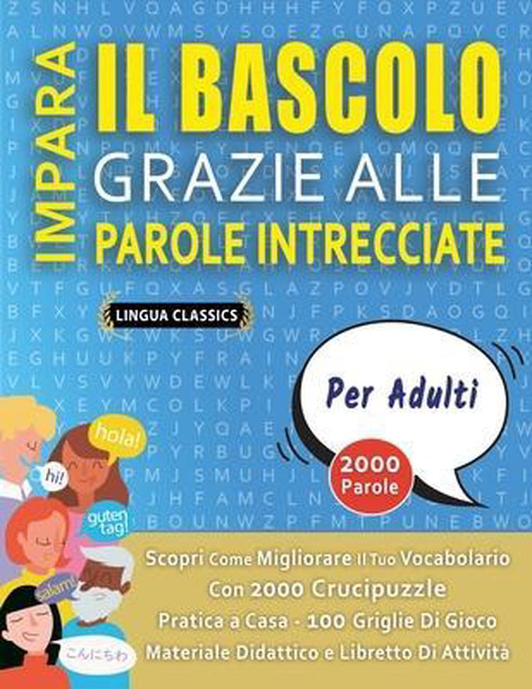 Découvrez le bascolo grazie alle parole intrecciate - pour adultes - apprenez à améliorer votre vocabulaire avec 2000 crucipuzzle et pratique à la maison - 100 grilles de jeu - matériel didactique et livret d'activité