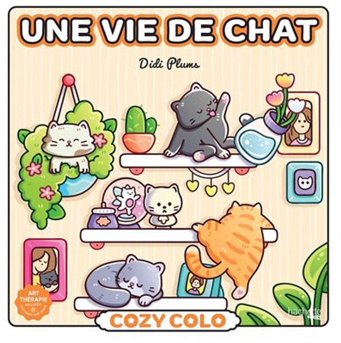 Hachette héros atelier créatif cosy colo cosy colo didi prunes : une vie de chat - livre de coloriage pour adultes