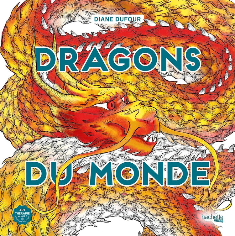 Hachette héros diane dufour dragons du monde - livre de coloriage pour adultes