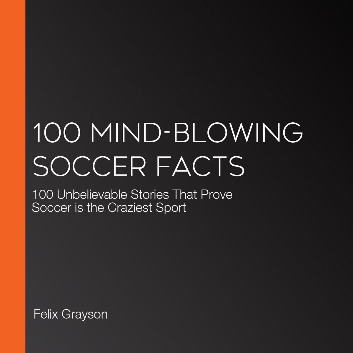 100 faits époustouflants sur le football