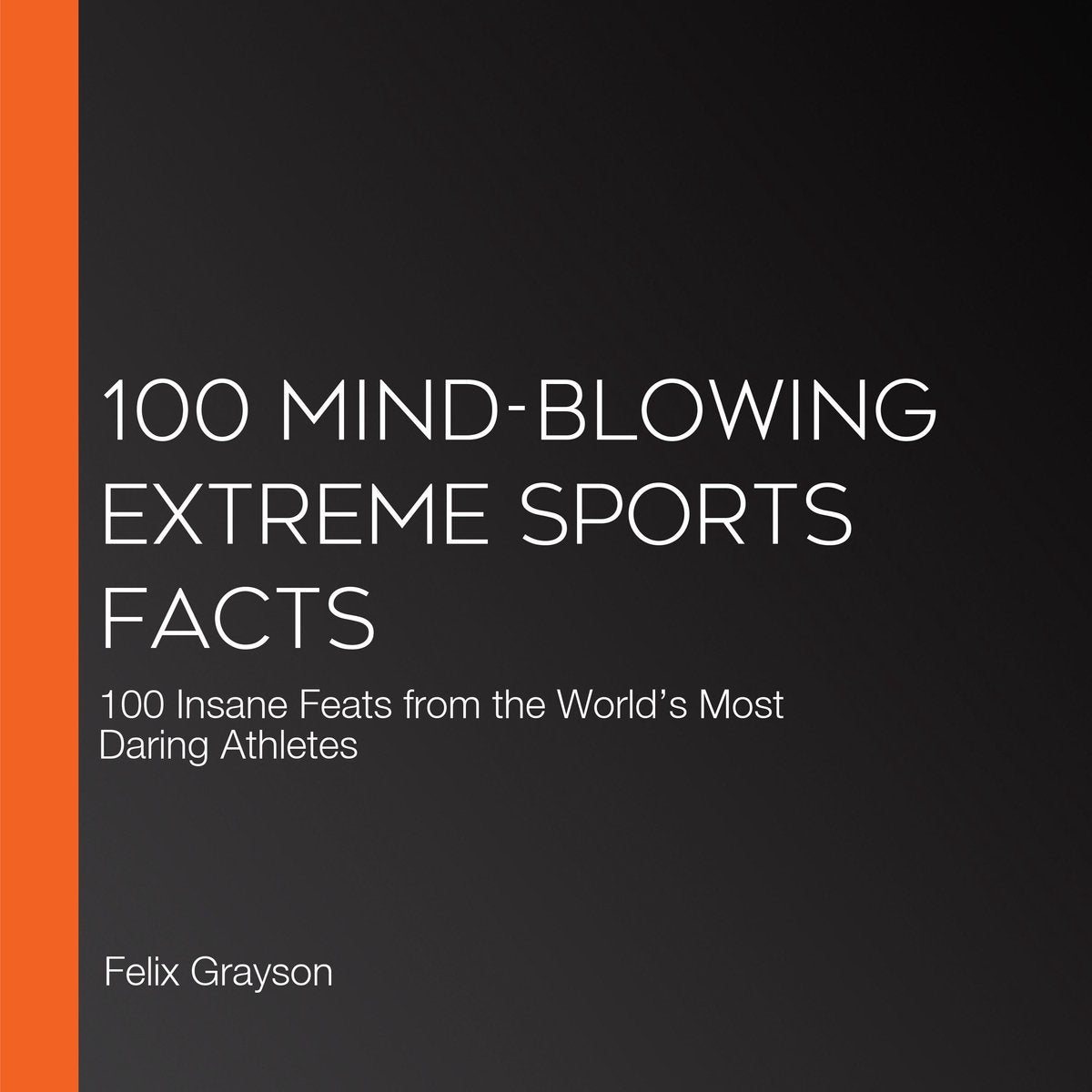 100 faits époustouflants sur les sports extrêmes