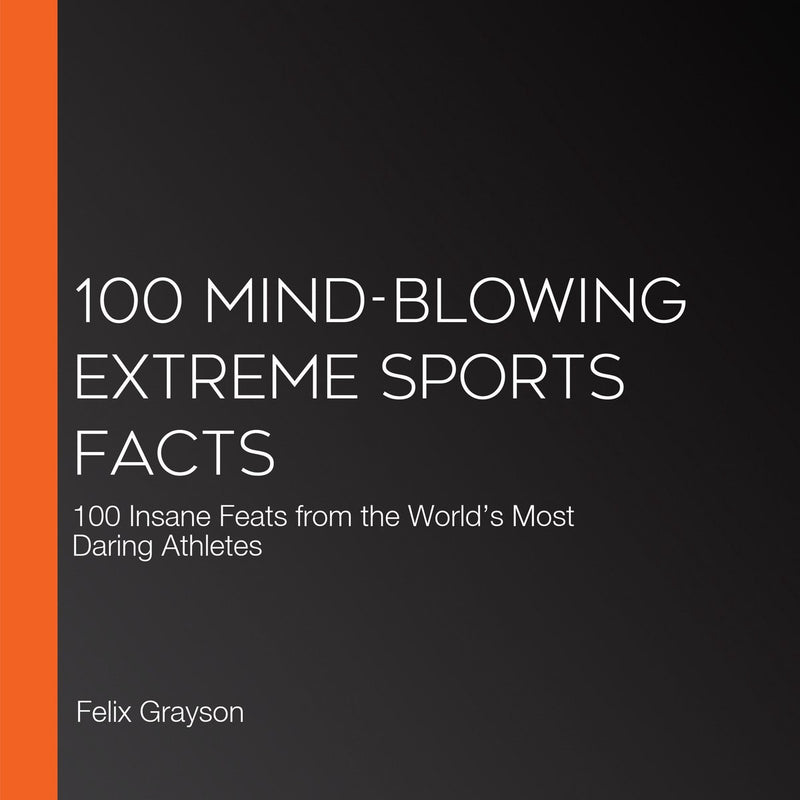 100 faits époustouflants sur les sports extrêmes