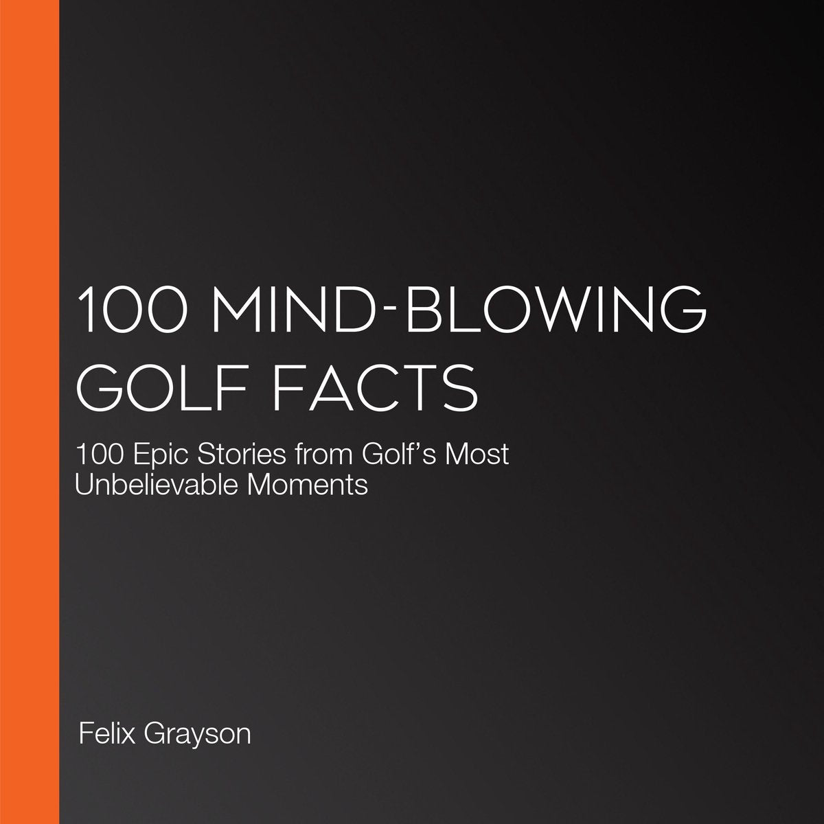 100 faits époustouflants sur le golf
