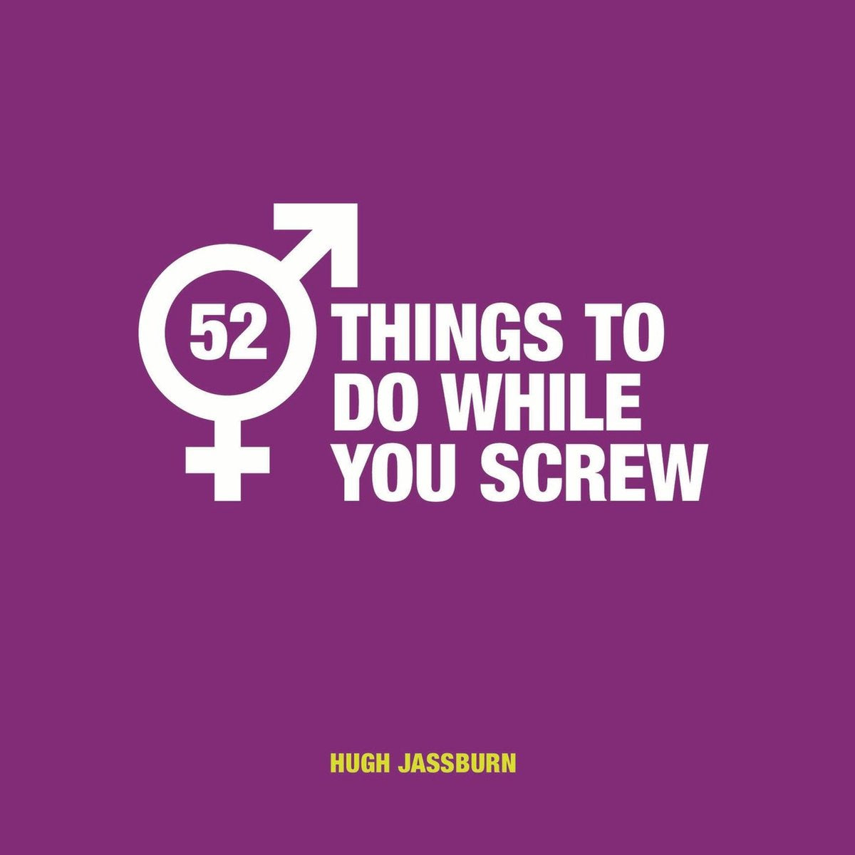52 choses à faire pendant que vous faites caca - 52 choses à faire pendant que vous baisez