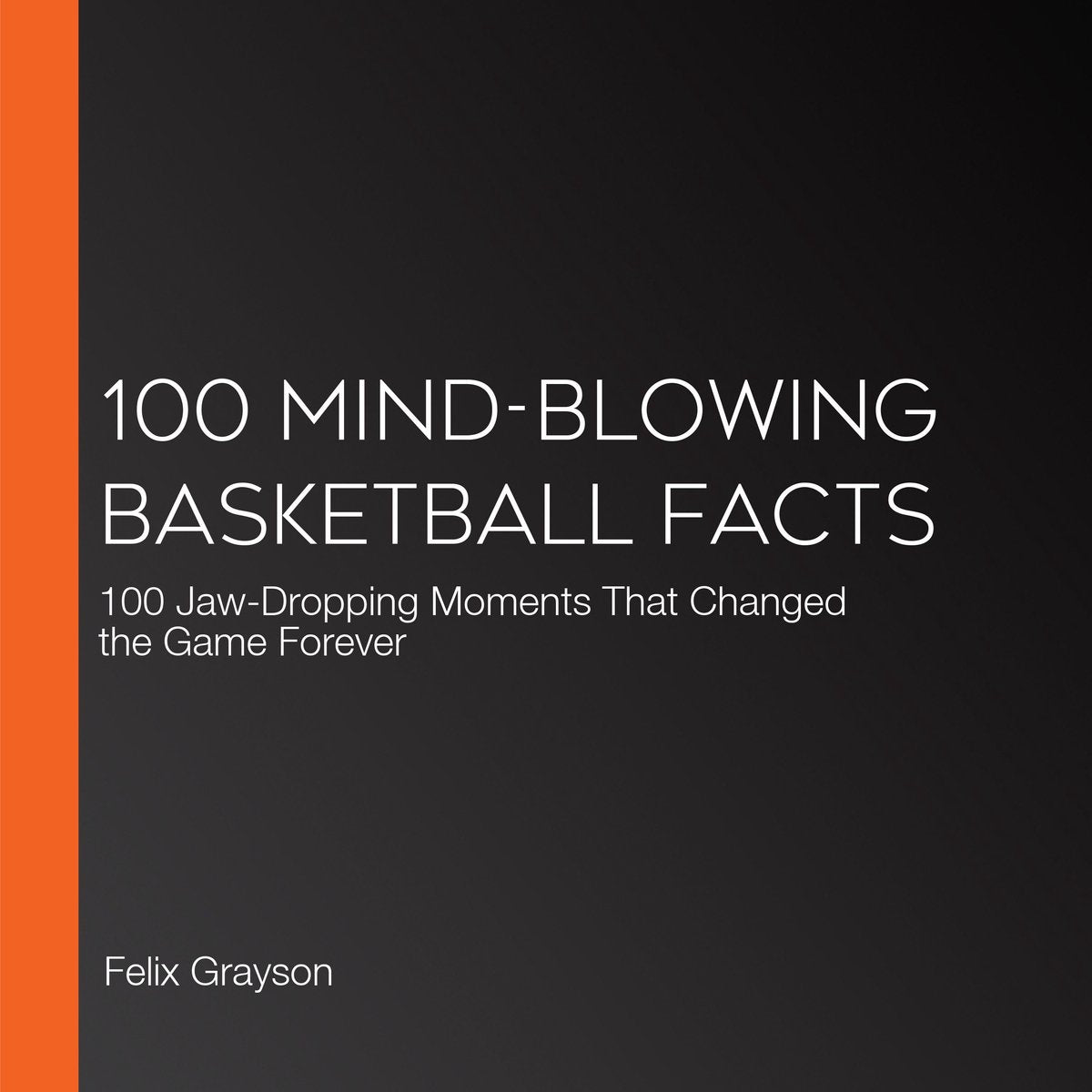 100 faits époustouflants sur le basket-ball