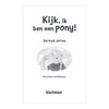 Kluitman Publishers regarde, je suis un poney !