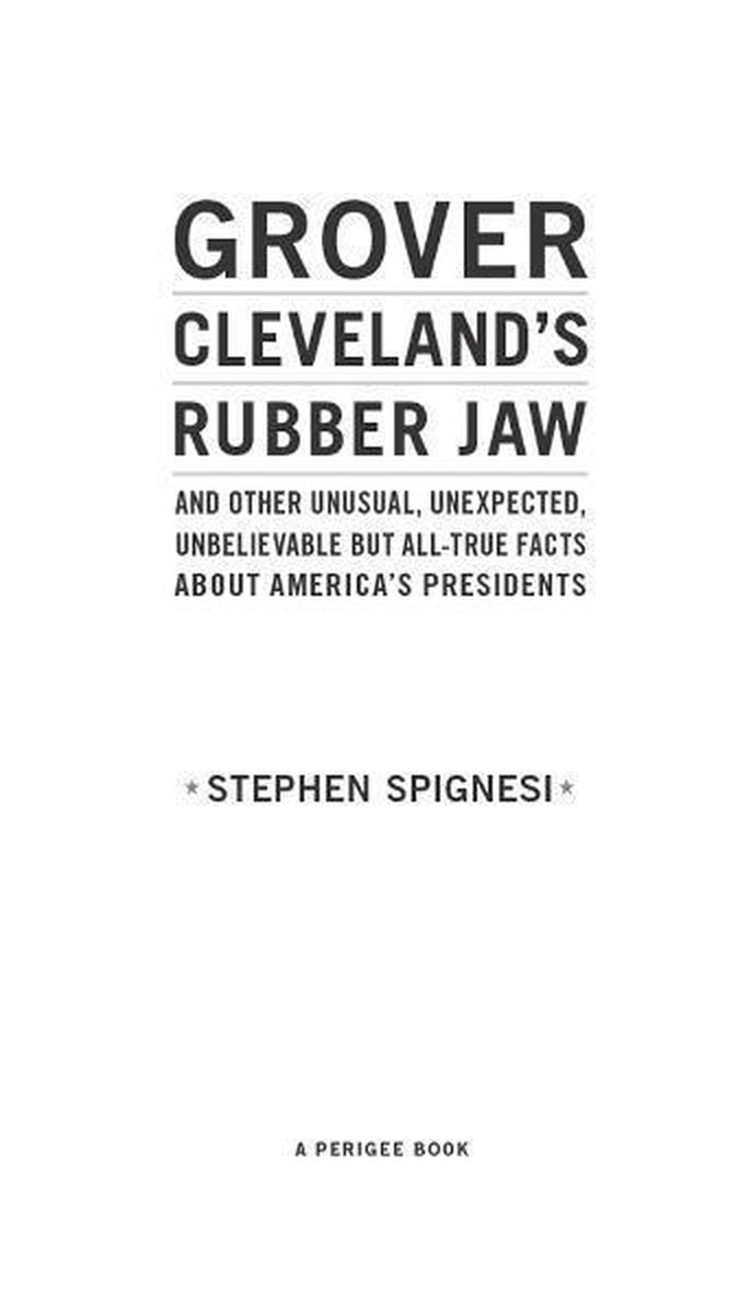La mâchoire en caoutchouc de Grover Cleveland et d'autres faits inhabituels, inattendus, incroyables mais tout à fait vrais sur les présidents américains