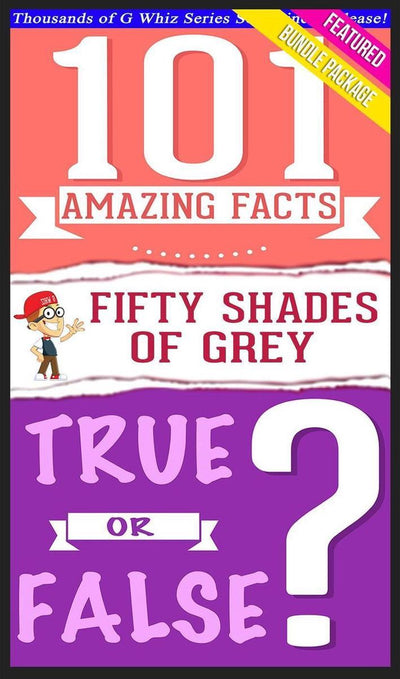 Ty gwhizbooks.com - cinq nuances de gris - 101 faits étonnants vrais ou faux ?