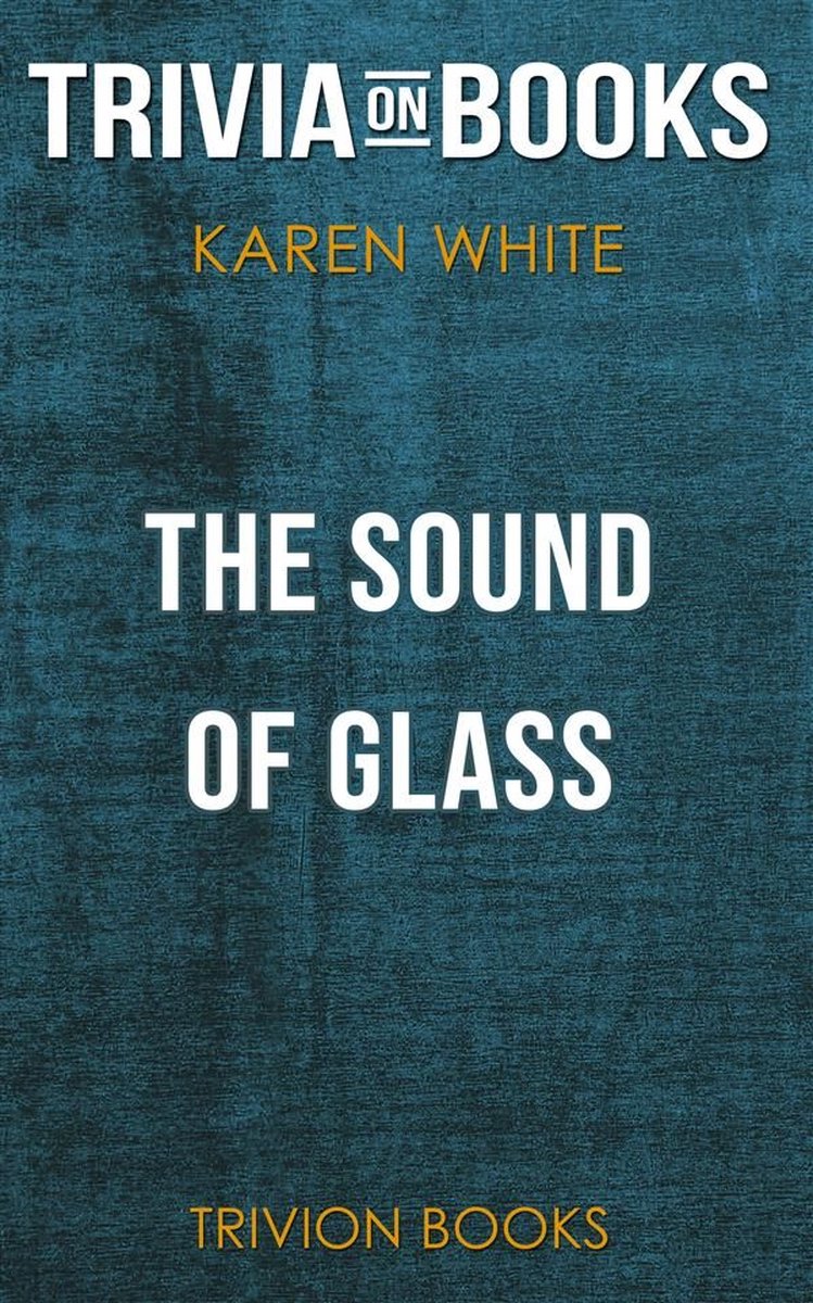 Le bruit du verre par Karen White (trivia-on-books)