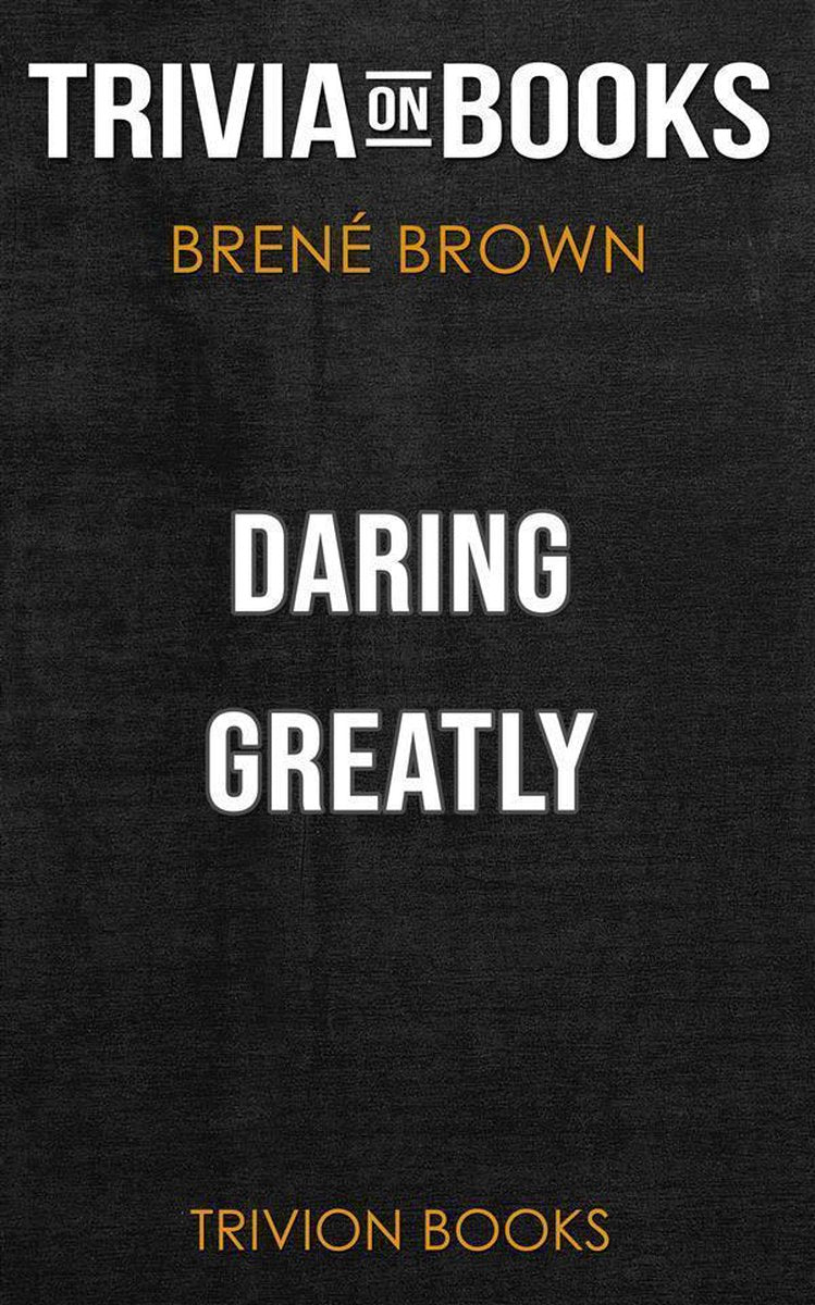 Oser grandement par brené brown (trivia-on-books)