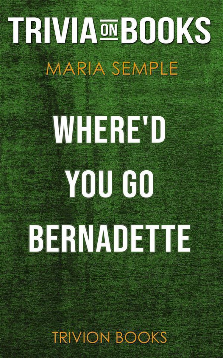 Où es-tu allée, Bernadette par Maria Semple (questionnaire sur les livres)