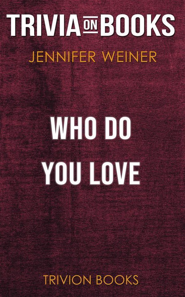 Qui aimez-vous par Jennifer Weiner (questionnaire sur les livres)
