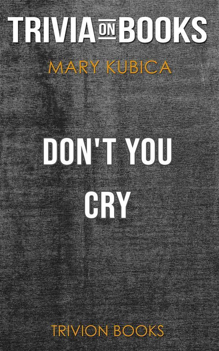 Don't You Cry de Mary Kubica (trivia-on-books)