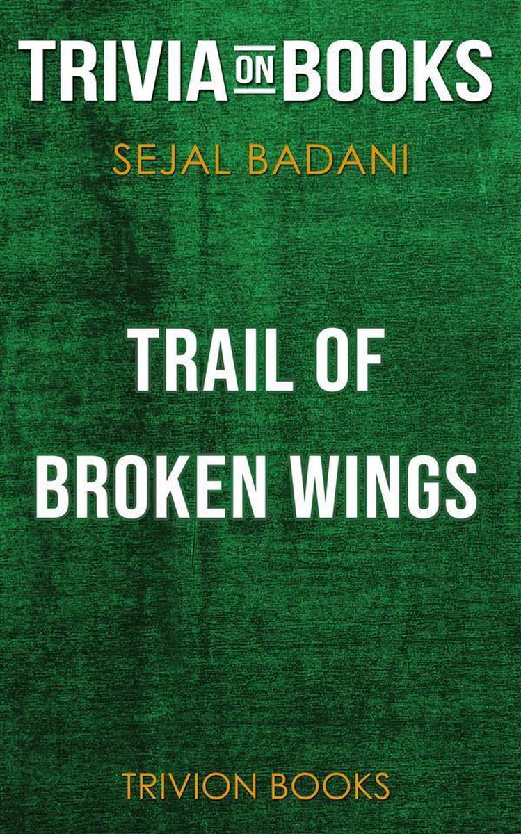 Trail of Broken Wings de Sejal Badani (quiz sur les livres)