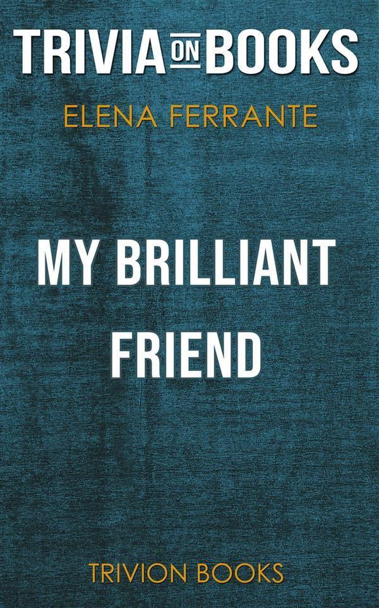 Mon brillant ami par Elena Ferrante (trivia-on-books)