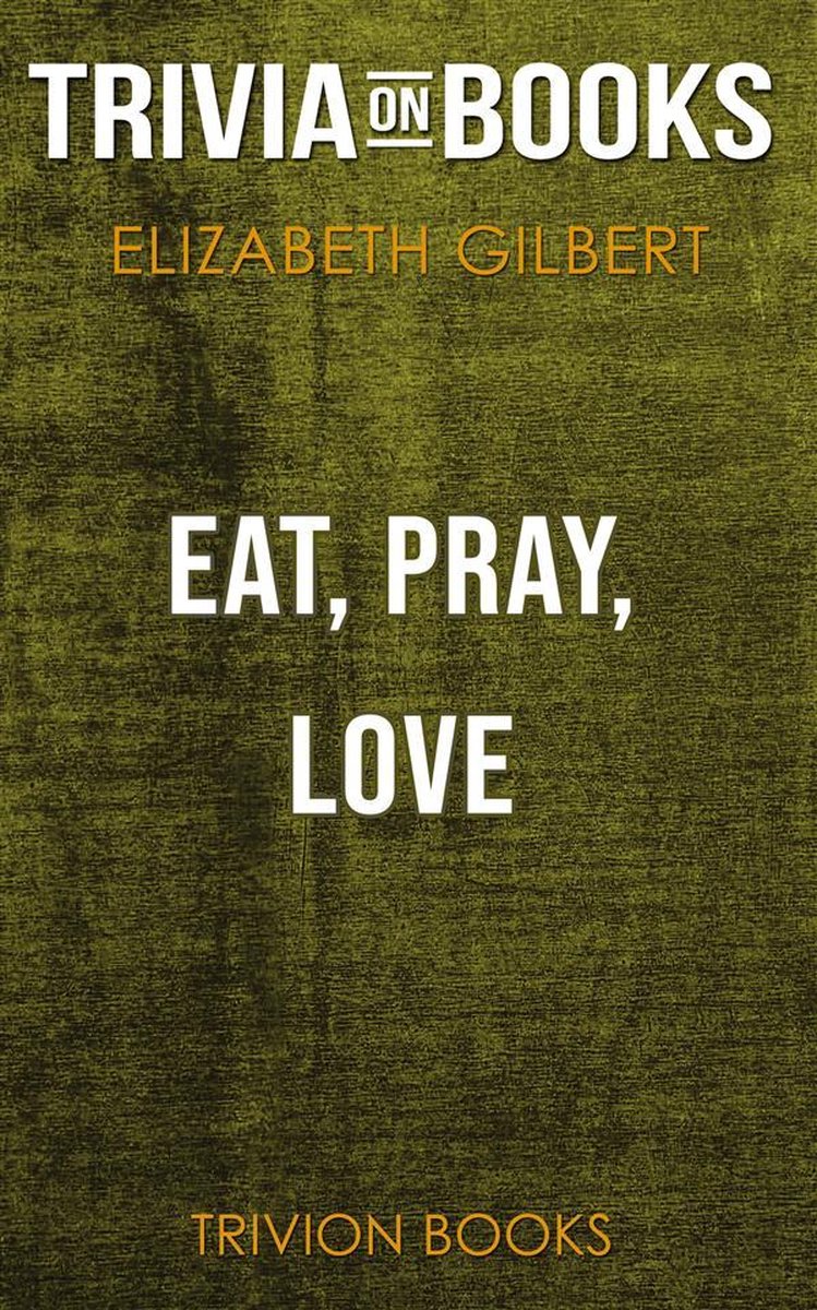 Mange, prie, aime par Elizabeth Gilbert (questionnaire sur les livres)