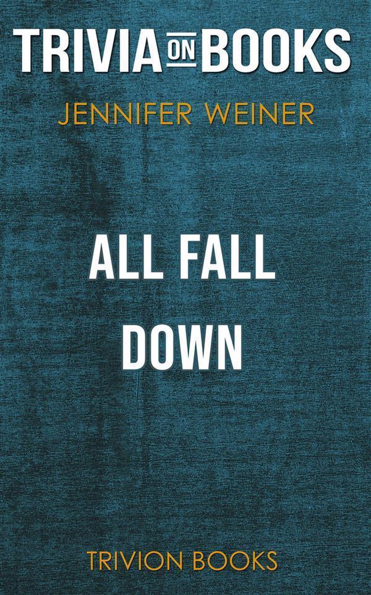 All Fall Down de Jennifer Weiner (trivia-on-books)