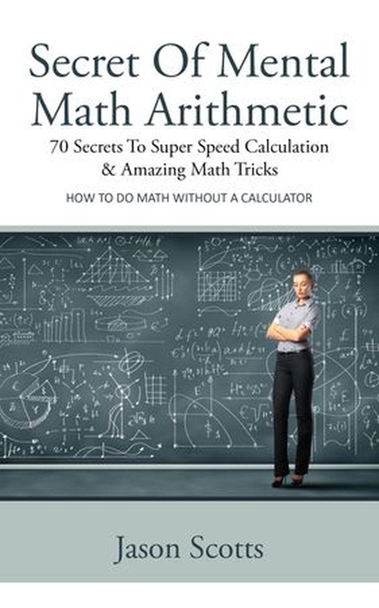Secret du calcul mental : 70 secrets du calcul ultra-rapide et des astuces mathématiques étonnantes