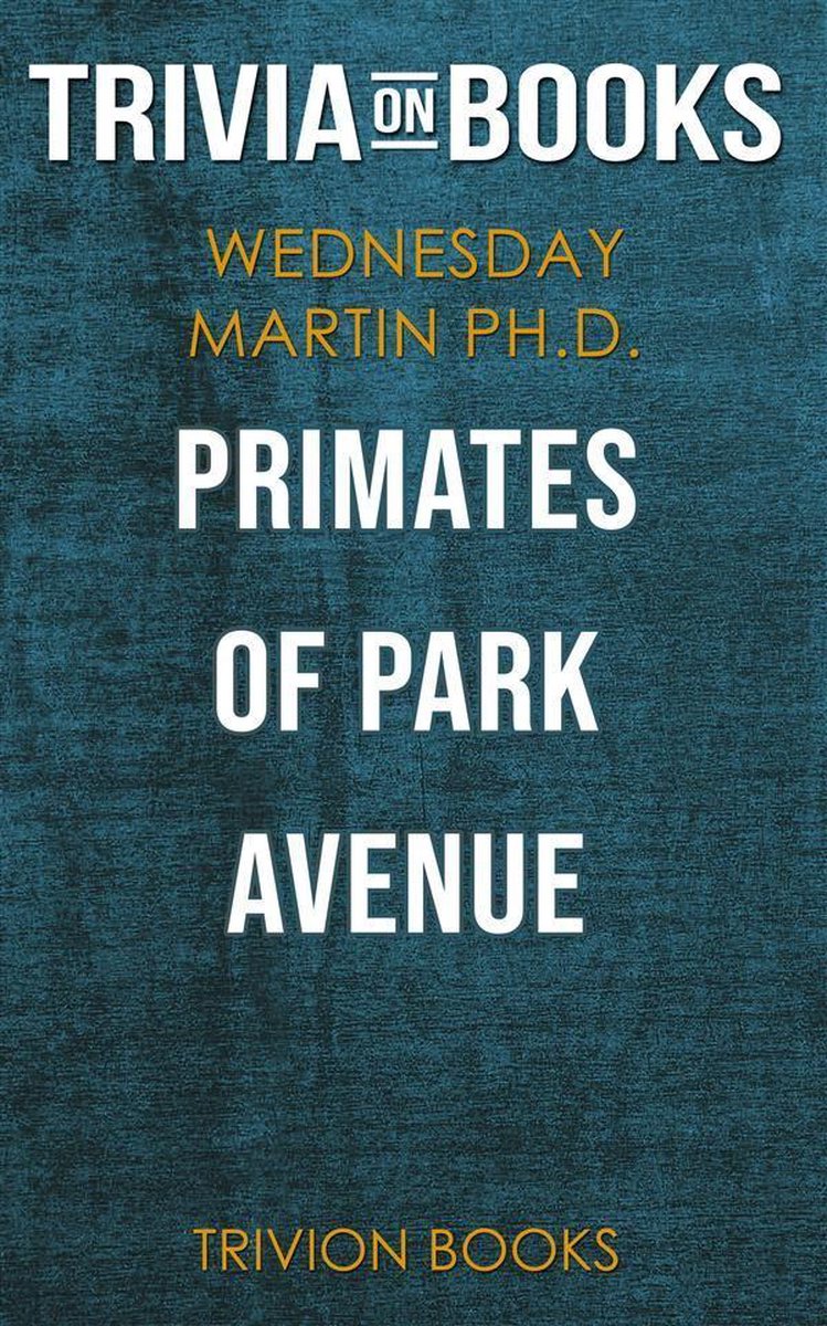 Primates de Park Avenue par mercredi Martin ph.d. (questionnaire sur les livres)