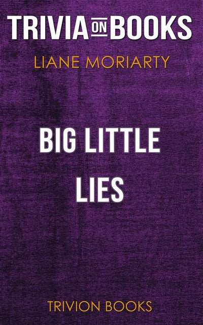 Ty gros petits mensonges de Liane Moriar (trivia-on-books)