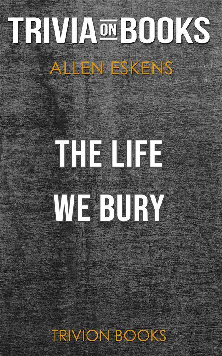 La vie que nous enterrons par Allen Eskens (trivia-on-books)