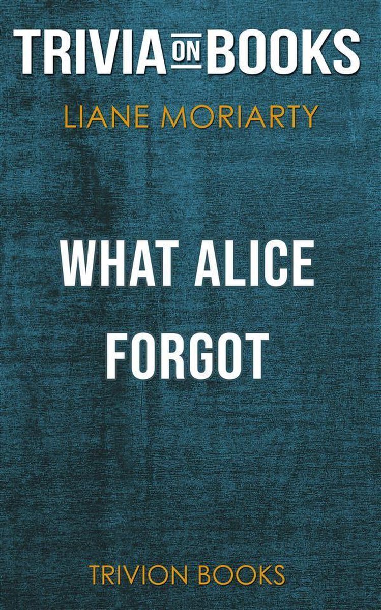 Ce qu'Alice a oublié par Liane Moriarty (trivia-on-books)