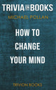 Comment changer d'avis par Michael Pollan (trivia-on-books)