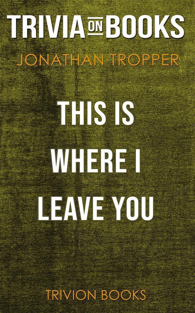 C'est là que je t'ai laissé par Jonathan Tropper (trivia-on-books)