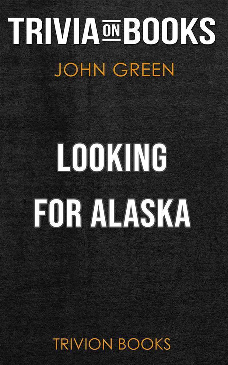 À la recherche de l'Alaska par John Green (trivia-on-books)