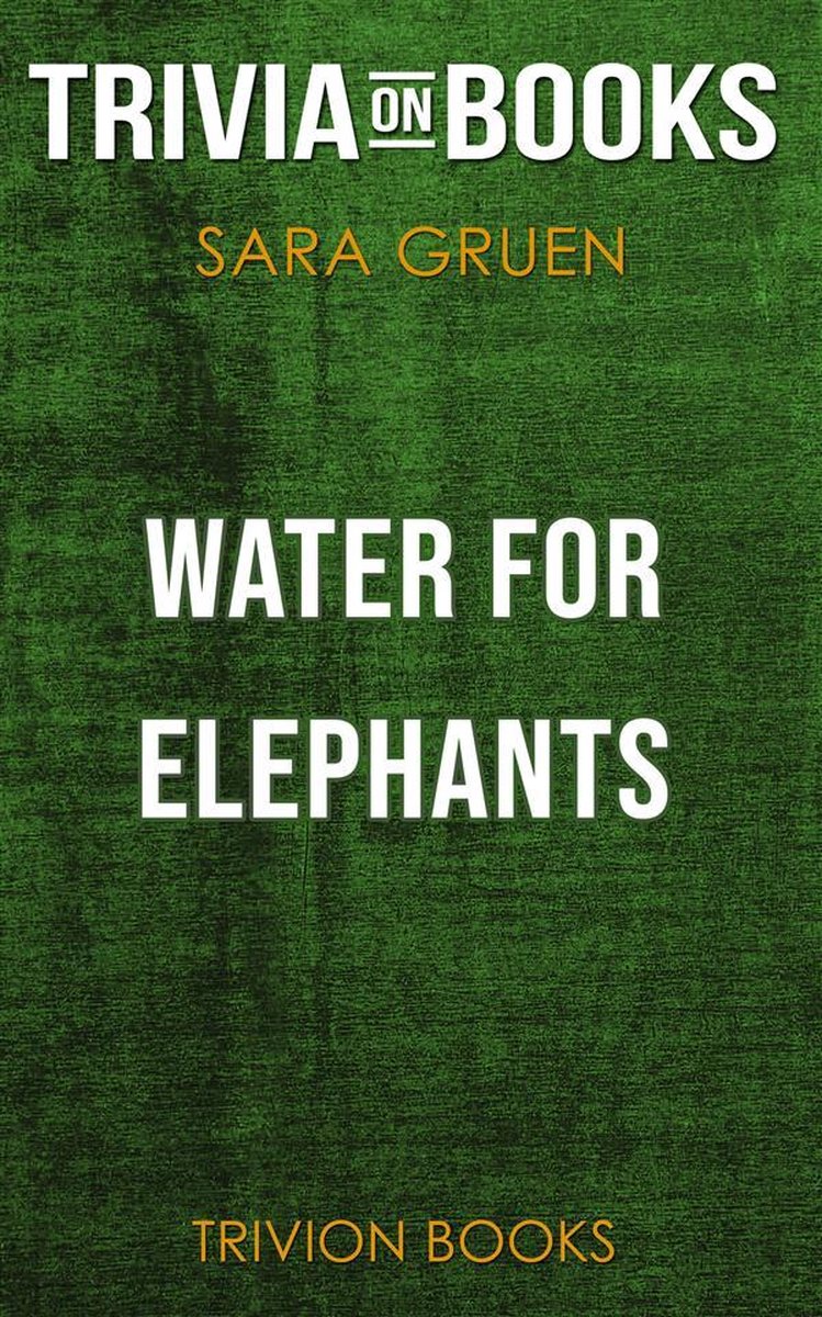 De l'eau pour les éléphants par Sara Gruen (trivia-on-books)