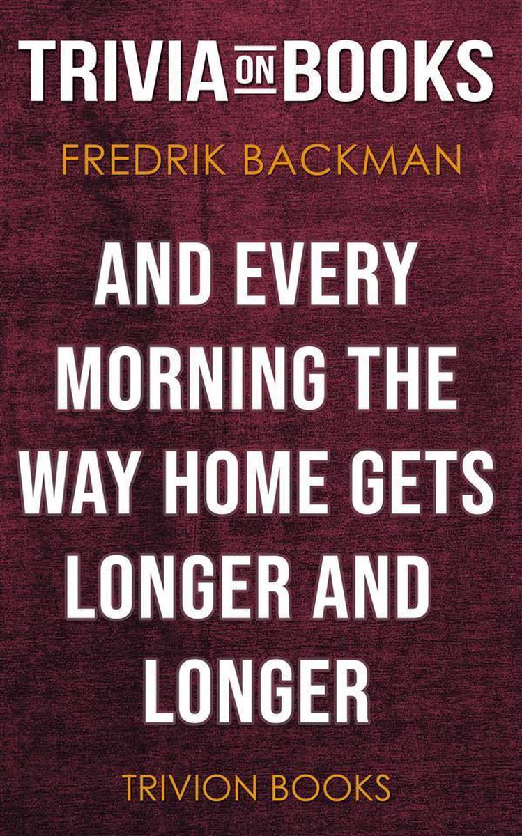 Et chaque matin, le chemin du retour devient de plus en plus long par Fredrik Backman (trivia-on-books)