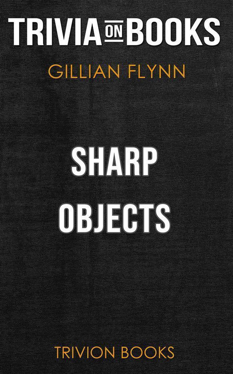 Objets pointus par Gillian Flynn (trivia-on-books)