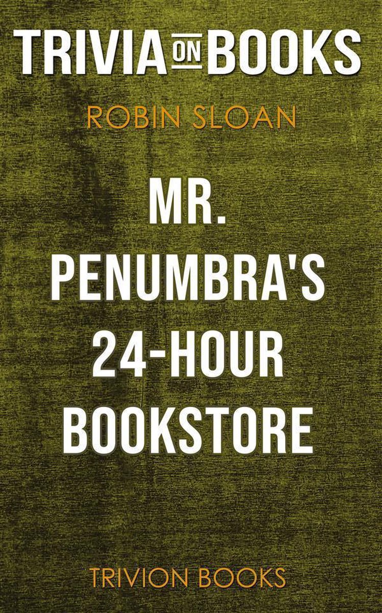 La librairie ouverte 24 heures sur 24 de M. Penumbra par Robin Sloan (quiz sur les livres)