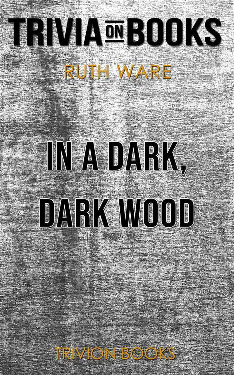 Dans un bois sombre et sombre par Ruth Ware (trivia-on-books)