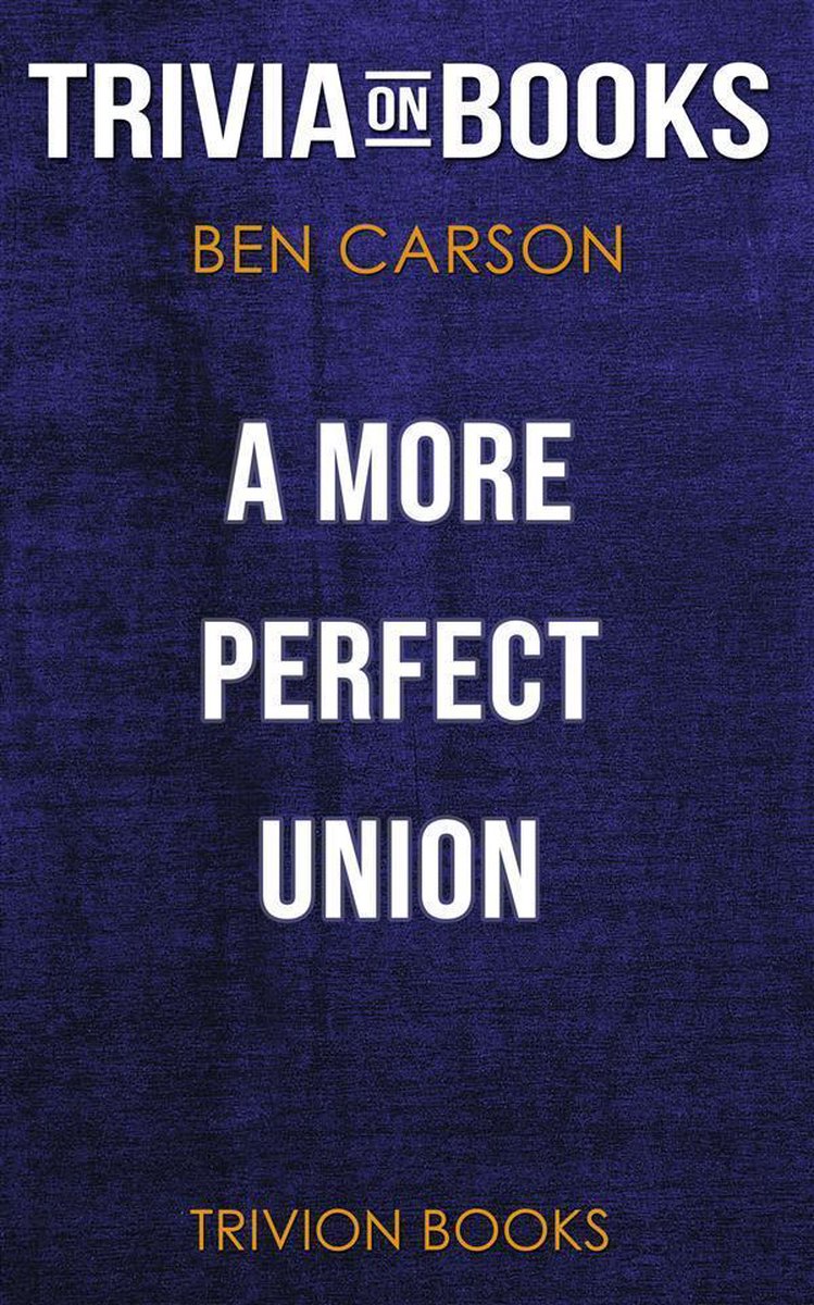 Union plus parfaite par Ben Carson M.D. (questionnaire sur les livres)