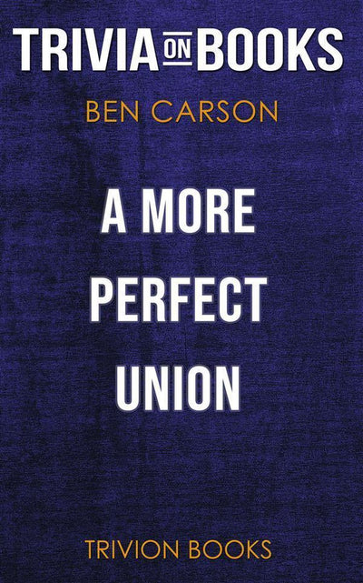 Union plus parfaite par Ben Carson M.D. (questionnaire sur les livres)