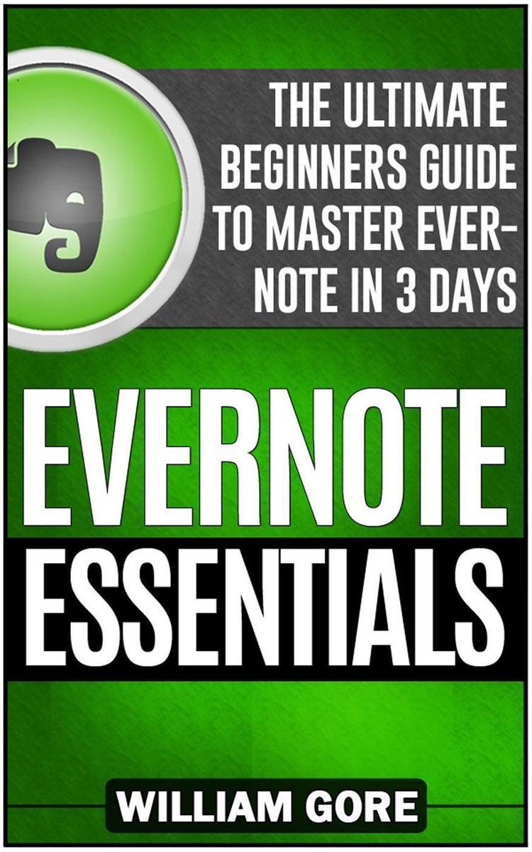 Les essentiels d'Evernote : le guide ultime du débutant pour maîtriser Evernote en 3 jours