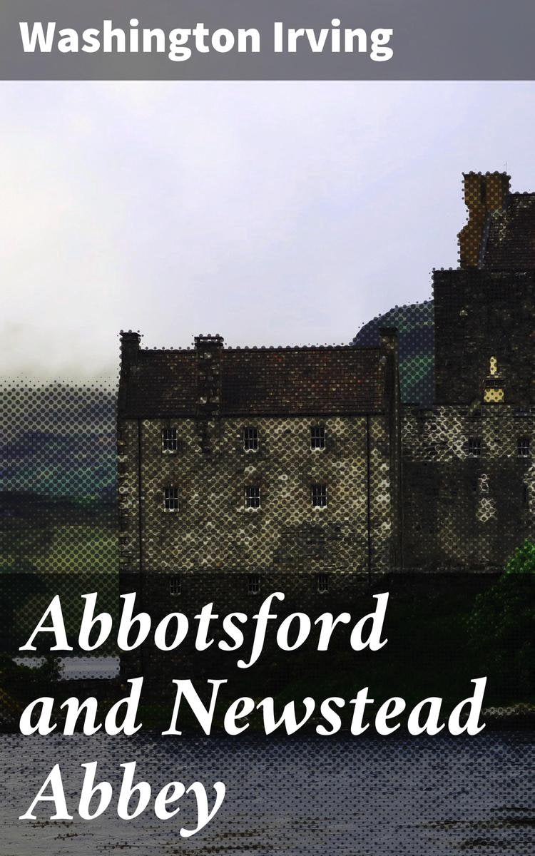 Abbotsford et l'abbaye de Newstead