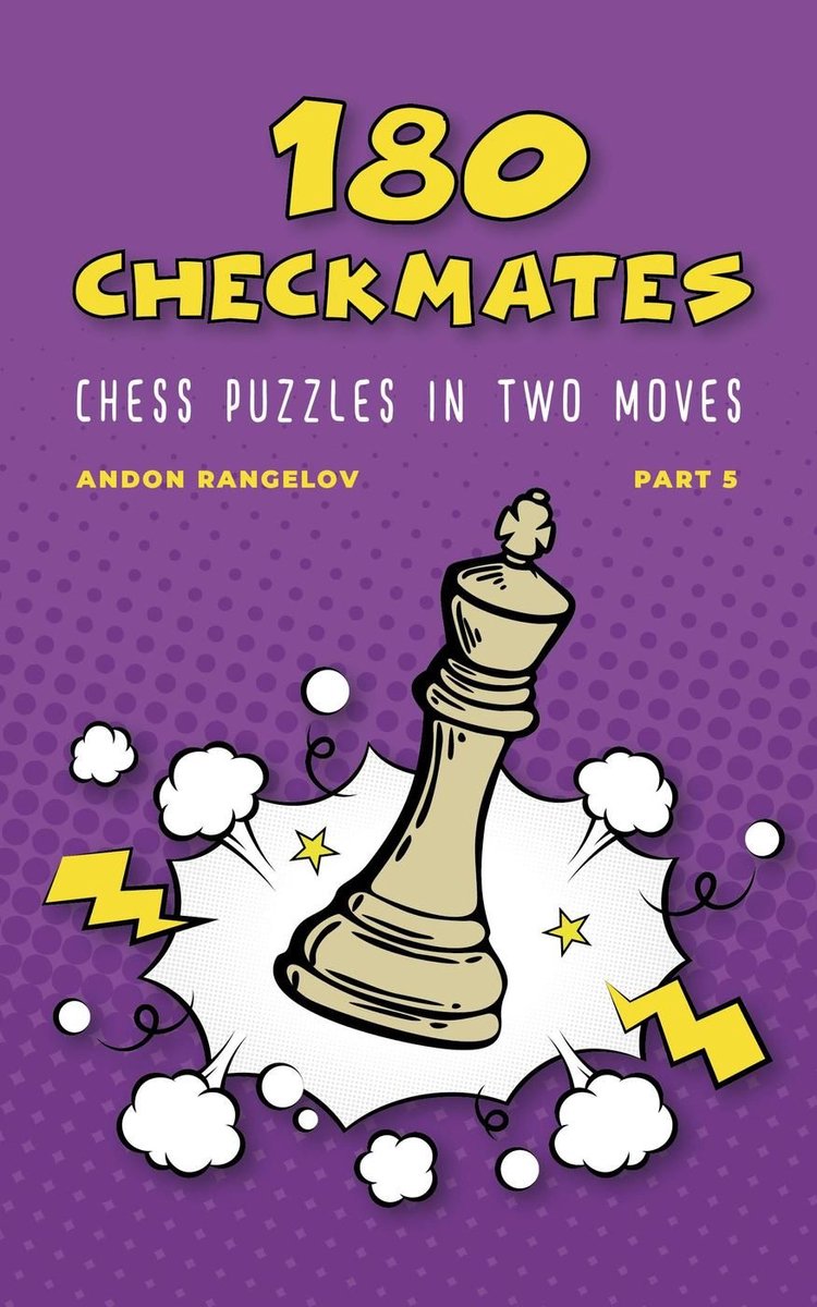 La bonne façon d'apprendre les échecs sans professeur d'échecs 5 - 180 puzzles d'échecs et mats en deux coups, partie 5