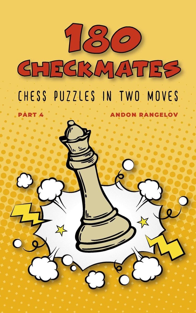 La bonne façon d'apprendre les échecs avec des leçons d'échecs et des exercices d'échecs 4 - 180 énigmes d'échecs et mats en deux coups, partie 4