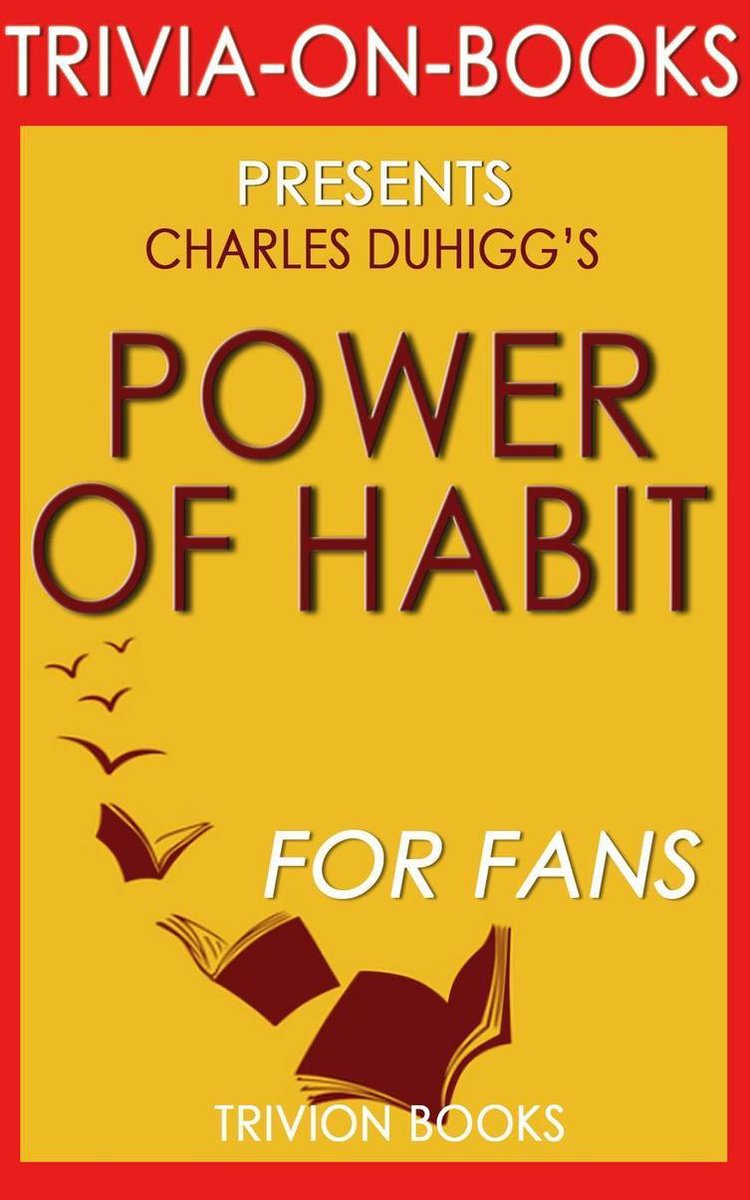 Abi le pouvoir du ht : pourquoi nous faisons ce que nous faisons dans la vie et les affaires par Charles Duhigg (trivia-on-books)