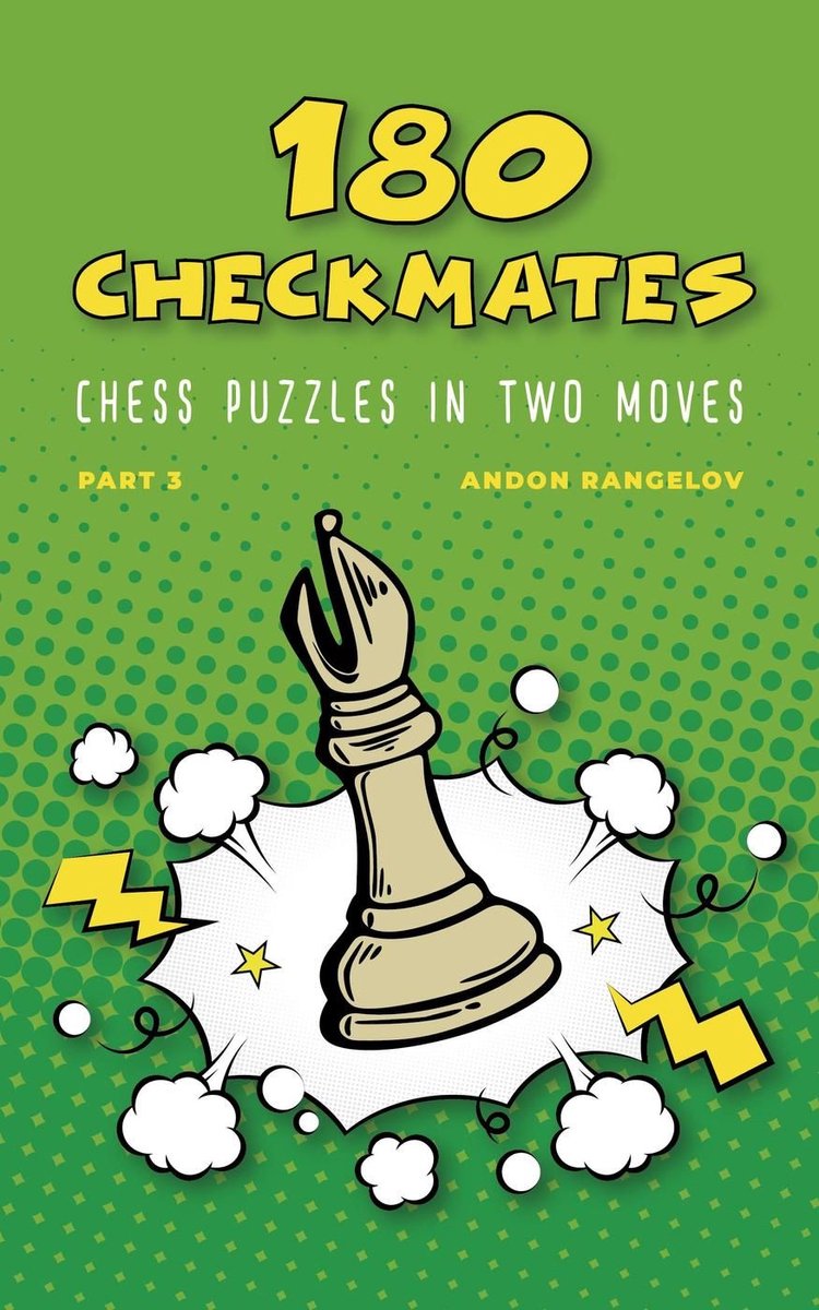 La bonne façon d'apprendre les échecs avec des leçons d'échecs et des exercices d'échecs 3 - 180 énigmes d'échecs et mats en deux coups, partie 3
