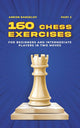 Tactiques d'échecs dès les premiers coups 2 - 160 exercices d'échecs pour joueurs débutants et intermédiaires en deux coups, partie 2