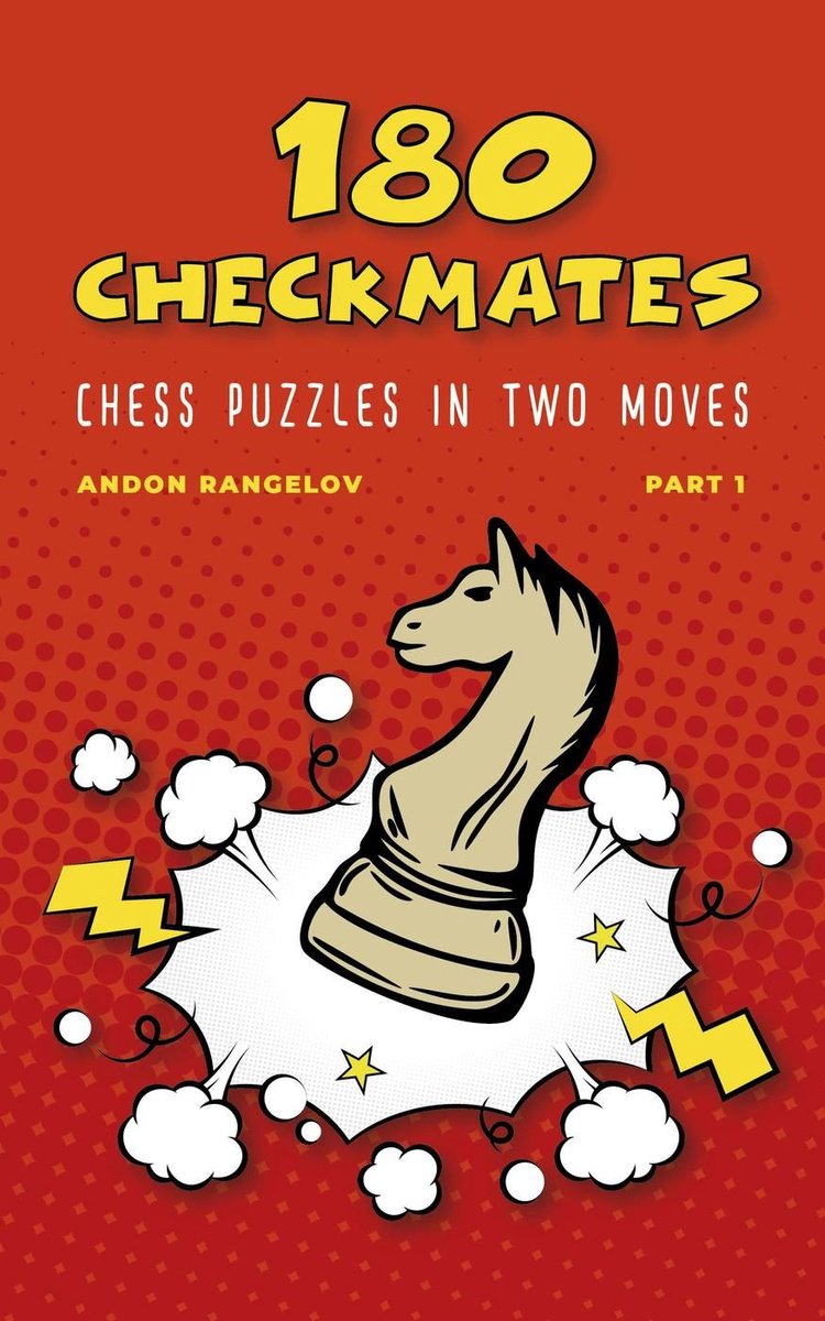 La bonne façon d'apprendre les échecs avec des leçons d'échecs et des exercices d'échecs 1 - 180 puzzles d'échecs et mats en deux coups, partie 1