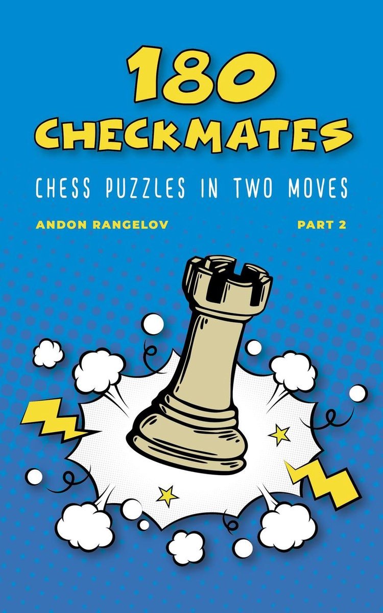 La bonne façon d'apprendre les échecs avec des leçons d'échecs et des exercices d'échecs 2 - 180 puzzles d'échecs et mats en deux coups, partie 2