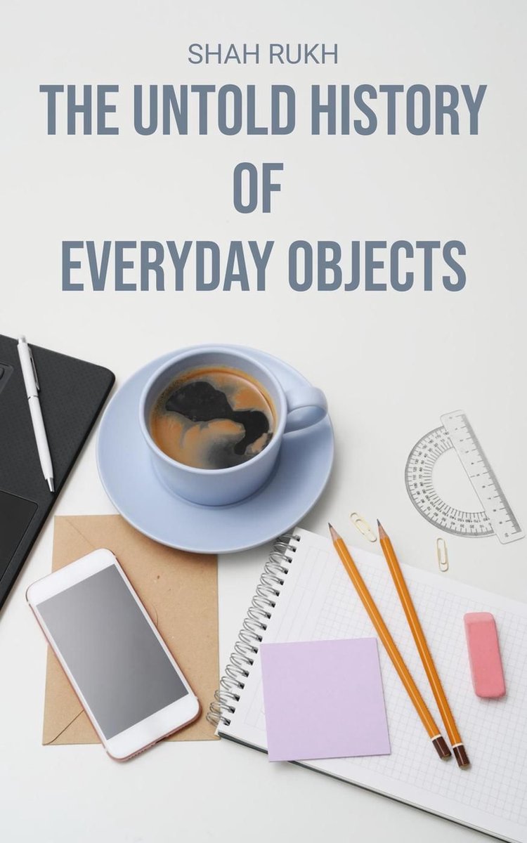 L'histoire inédite des objets du quotidien