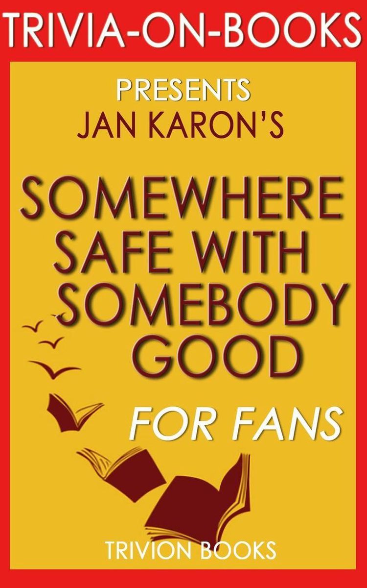 Quelque part en sécurité avec quelqu'un de bien par Jan Karon (trivia-on-books)